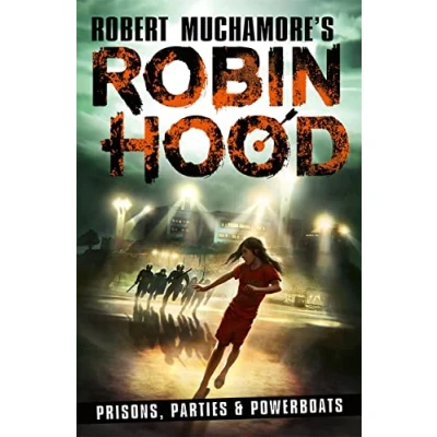 Afbeelding van Robin Hood 7: Prisons, Parties &amp; Powerboats (Robert Muchamore&#039;s Hood)