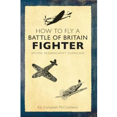 Afbeelding van How To Fly A Battle Of Britain Fighter