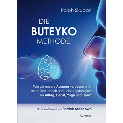 Afbeelding van Die Buteyko Methode: Wie wir unsere Atmung verbessern für mehr Gesundheit und Leistungsfähigkeit im Alltag, Beruf, Yoga Sport