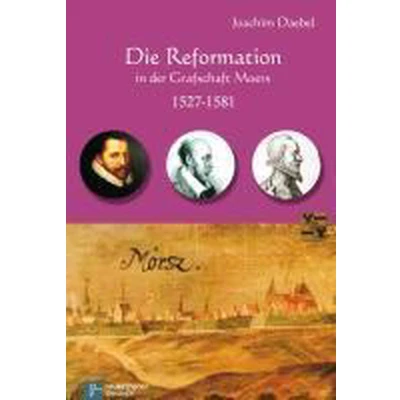 Afbeelding van Die Reformation in der Grafschaft Moers 1527 1581