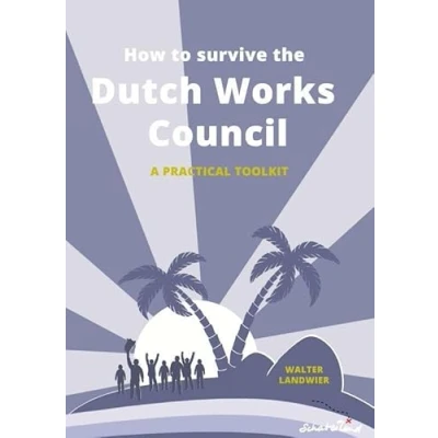 Afbeelding van How to Survive the Dutch Works Council