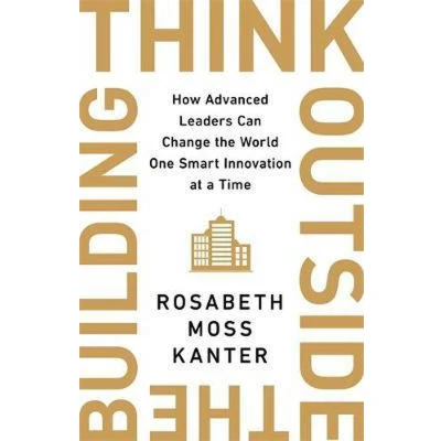 Afbeelding van Think Outside the Building How Advanced Leaders Can Change World One Smart Innovation at a Time