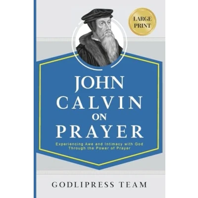 Afbeelding van Godlipress Classics on How to Pray John Calvin Prayer
