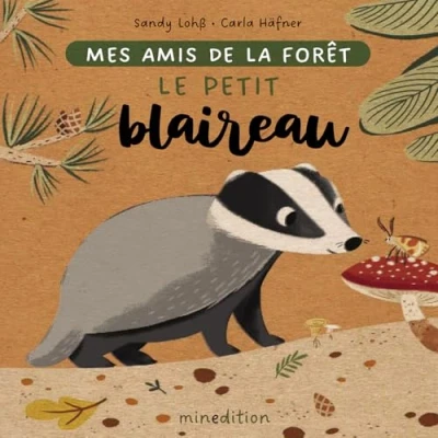 Afbeelding van MES AMIS DE LA FORET : LE PETIT BLAIREAU