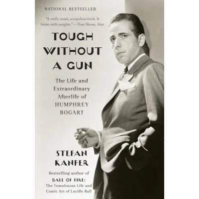 Afbeelding van Tough Without A Gun: The Life And Extraordinary Afterlife Of Humphrey Bogart