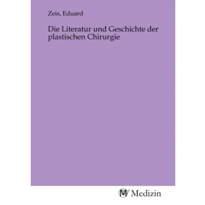 Afbeelding van Die Literatur und Geschichte der plastischen Chirurgie