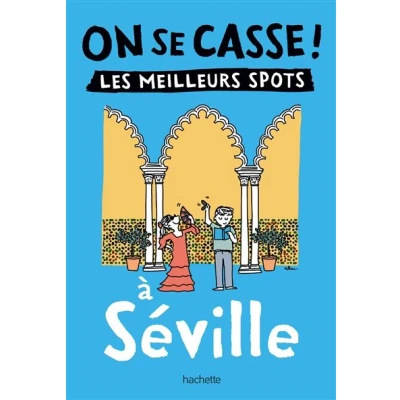 Image de On se casse ! Les meilleurs spots à Séville