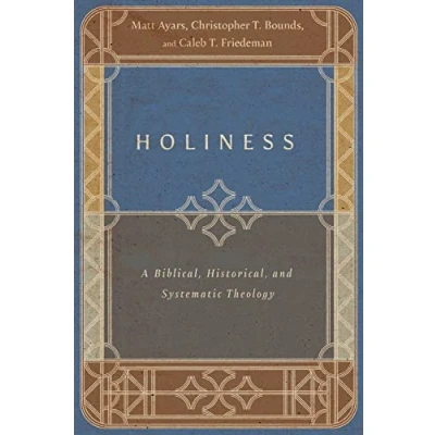 Afbeelding van Holiness A Biblical, Historical, and Systematic Theology
