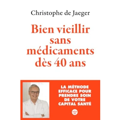 Afbeelding van Bien vieillir sans médicaments dès 40 ans (Nouvelle édition) La méthode efficace pour prendre soin de votre capital santé