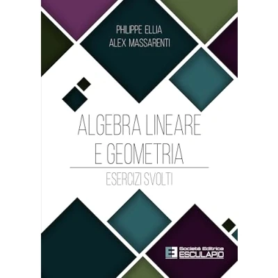 Afbeelding van Algebra Lineare e Geometria. Esercizi svolti
