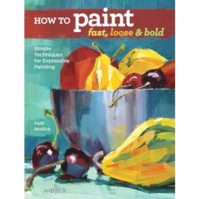Afbeelding van How to Paint Fast, Loose and Bold