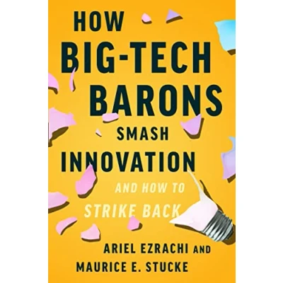 Afbeelding van How Big Tech Barons Smash Innovation—and to Strike Back