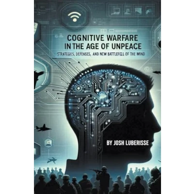 Afbeelding van Cognitive Warfare in the Age of Unpeace