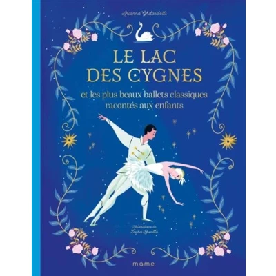 Image de Le lac des cygnes et les plus beaux ballets classiques racontés aux enfants