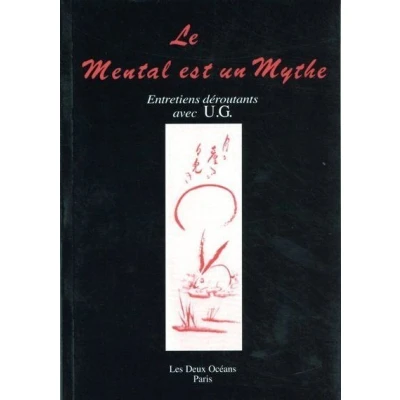 Image de Le mental est un mythe Entretiens déroutants avec U.G.