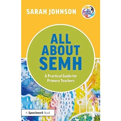 Afbeelding van All About SEND SEMH: A Practical Guide for Primary Teachers