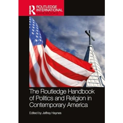 Afbeelding van Routledge International Handbooks The Handbook of Politics and Religion in Contemporary America