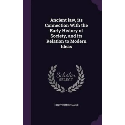 Afbeelding van Ancient Law, Its Connection with the Early History of Society, and Relation to Modern Ideas