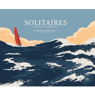 Afbeelding van SOLITAIRES UNE HISTOIRE DU VENDEE GLOBE