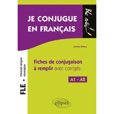 Image de FLE (Français langue étrangère). Je conjugue en français. Fiches de conjugaison à remplir avec corrigés. Niveau A1 A2