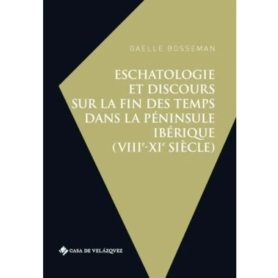 Afbeelding van Eschatologie et discours sur la fin des temps dans p�ninsule Ib�rique (VIIIe XIe si�cle)