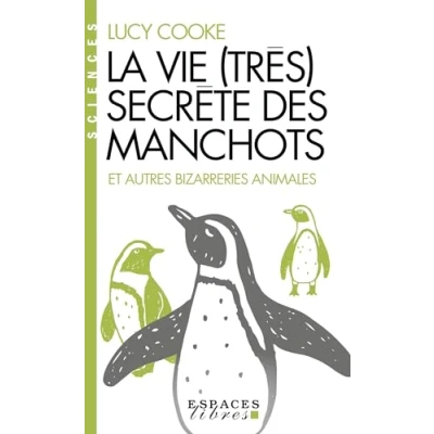 Afbeelding van LA VIE (TRES) SECRETE DES MANCHOTS ET AUTRES BIZARRERIES