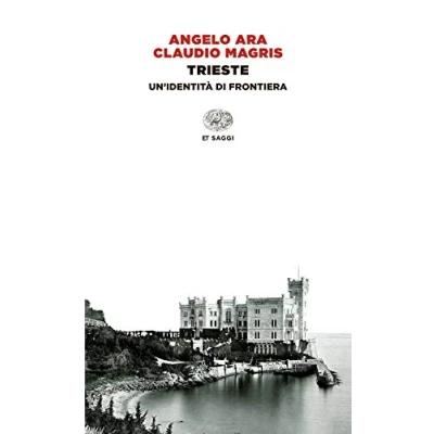 Afbeelding van Magris, C: Trieste. Un&#039;identità di frontiera
