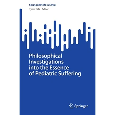 Afbeelding van SpringerBriefs in Ethics Philosophical Investigations into the Essence of Pediatric Suffering