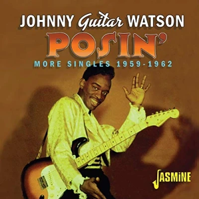 Afbeelding van Johnny &#039;Guitar&#039; Watson Posin&#039;. More Singles 1959 1962 (CD)