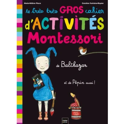 Image de Le très gros cahier d&#039;activités Montessori de Balthazar, et Pépin aussi !