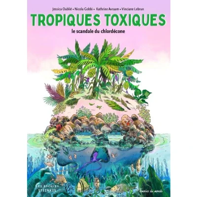 Image de Tropiques toxiques Le scandale du chlordécone (Nouvelle édition)