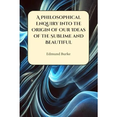 Afbeelding van A Philosophical Enquiry into the Origin of Our Ideas Sublime and Beautiful