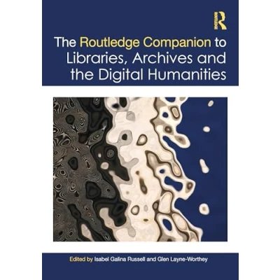 Afbeelding van Routledge Companions to the Digital Humanities Companion Libraries, Archives, and