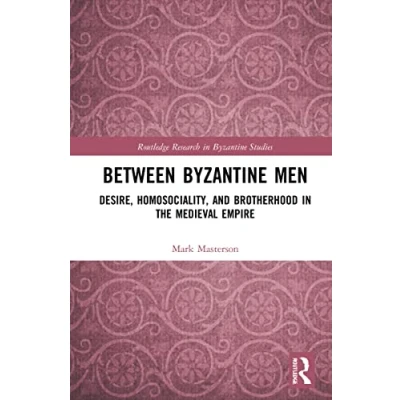 Afbeelding van Routledge Research in Byzantine Studies Between Men