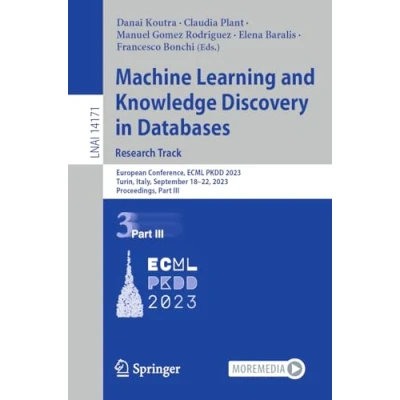 Afbeelding van Machine Learning and Knowledge Discovery in Databases: Research Track: European Conference, Ecml Pkdd 2023, Turin, Italy, September 18 22, Proce
