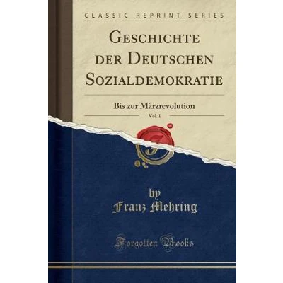 Afbeelding van Geschichte Der Deutschen Sozialdemokratie, Vol. 1