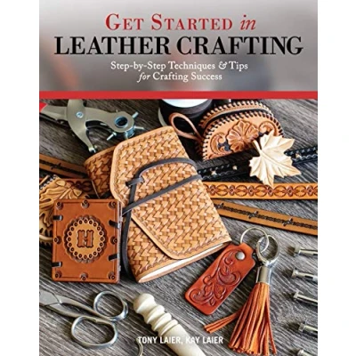 Afbeelding van Get Started in Leather Crafting StepbyStep Techniques and Tips for Success Design Originals BeginnerFriendly Projects, Basics of Preparation, Tools, Stamps, Embossing, More