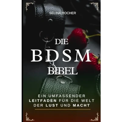 Afbeelding van die BDSM Bibel: Ein umfassender Leitfaden für Welt der Lust und Macht