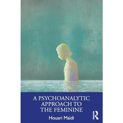 Afbeelding van A Psychoanalytic Approach to the Feminine