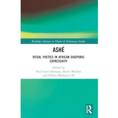Afbeelding van Routledge Advances in Theatre &amp; Performance Studies ASHÉ