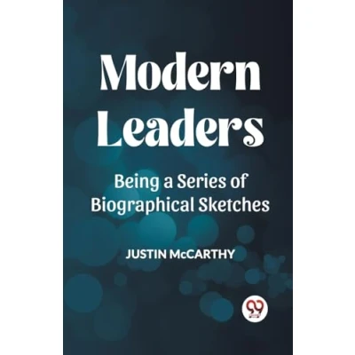 Afbeelding van Modern Leaders Being a Series of Biographical Sketches