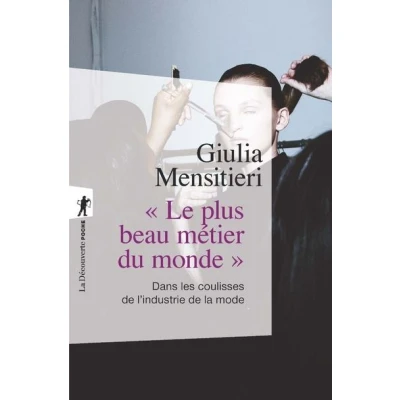 Image de Le plus beau métier du monde Dans les coulisses de l&#039;industrie la mode