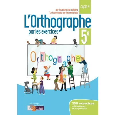 Image de L&#039;orthographe par les exercices 5e 2018 Cahier de l&#039;élève