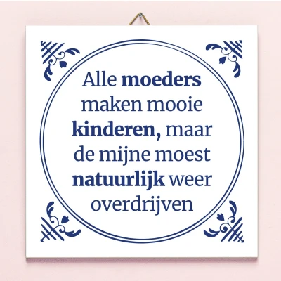 Afbeelding van Tegeltje Alle Moeders Maken Mooie Kinderen