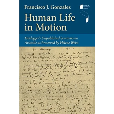 Afbeelding van Human Life in Motion Heidegger`s Unpublished Seminars on Aristotle as Preserved by Helene Weiss