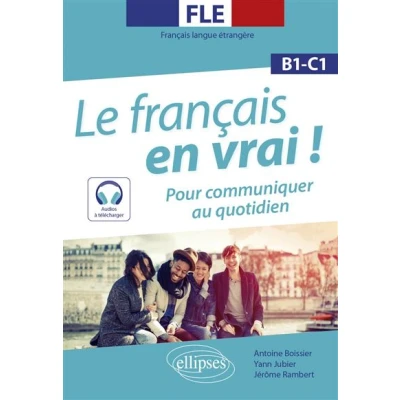 Image de FLE (Français langue étrangère). Le français en vrai ! Pour communiquer au quotidien [B1 C1] (avec fichiers audio)