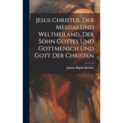 Afbeelding van Jesus Christus, Der Messias Und Weltheiland, Sohn Gottes Gottmensch Gott Christen