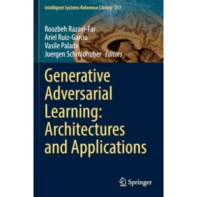 Afbeelding van Intelligent Systems Reference Library Generative Adversarial Learning: Architectures and Applications