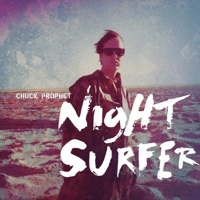 Afbeelding van Chuck Prophet Night Surfer (LP)