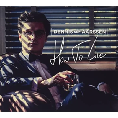 Afbeelding van Dennis Van Aarssen How To Live (CD)